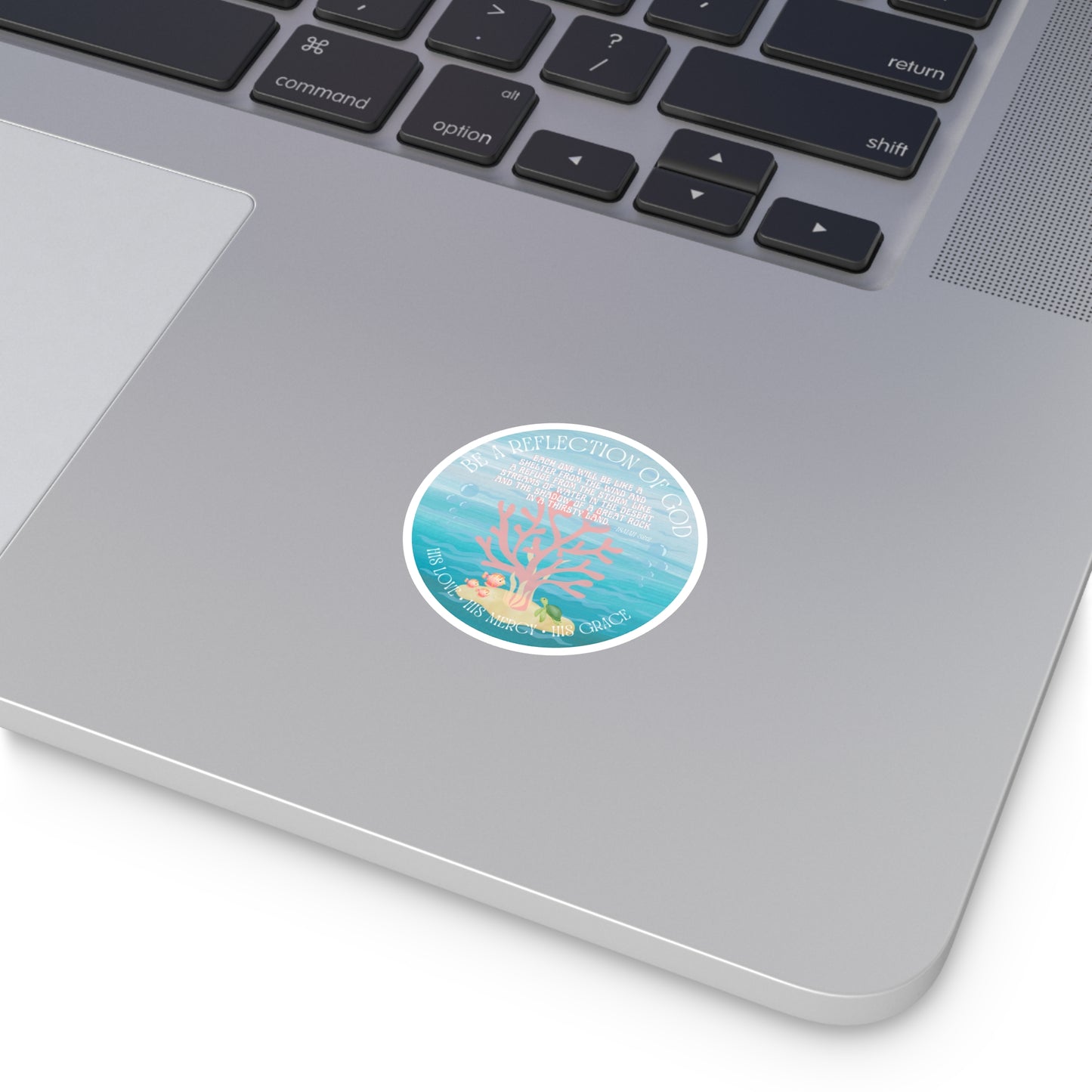 BE A REFLECTION OF GOD Isaiah 32:2 STICKER - MULTIPLE SIZES