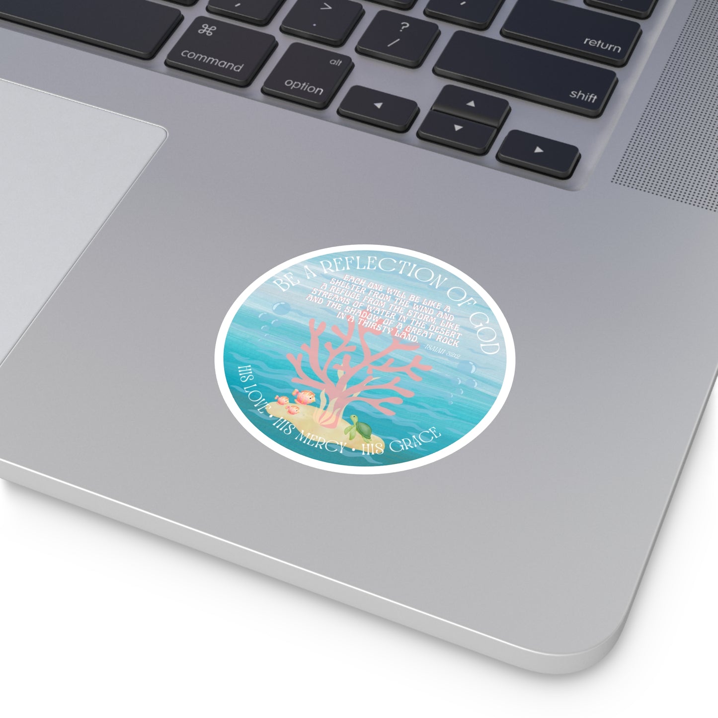 BE A REFLECTION OF GOD Isaiah 32:2 STICKER - MULTIPLE SIZES