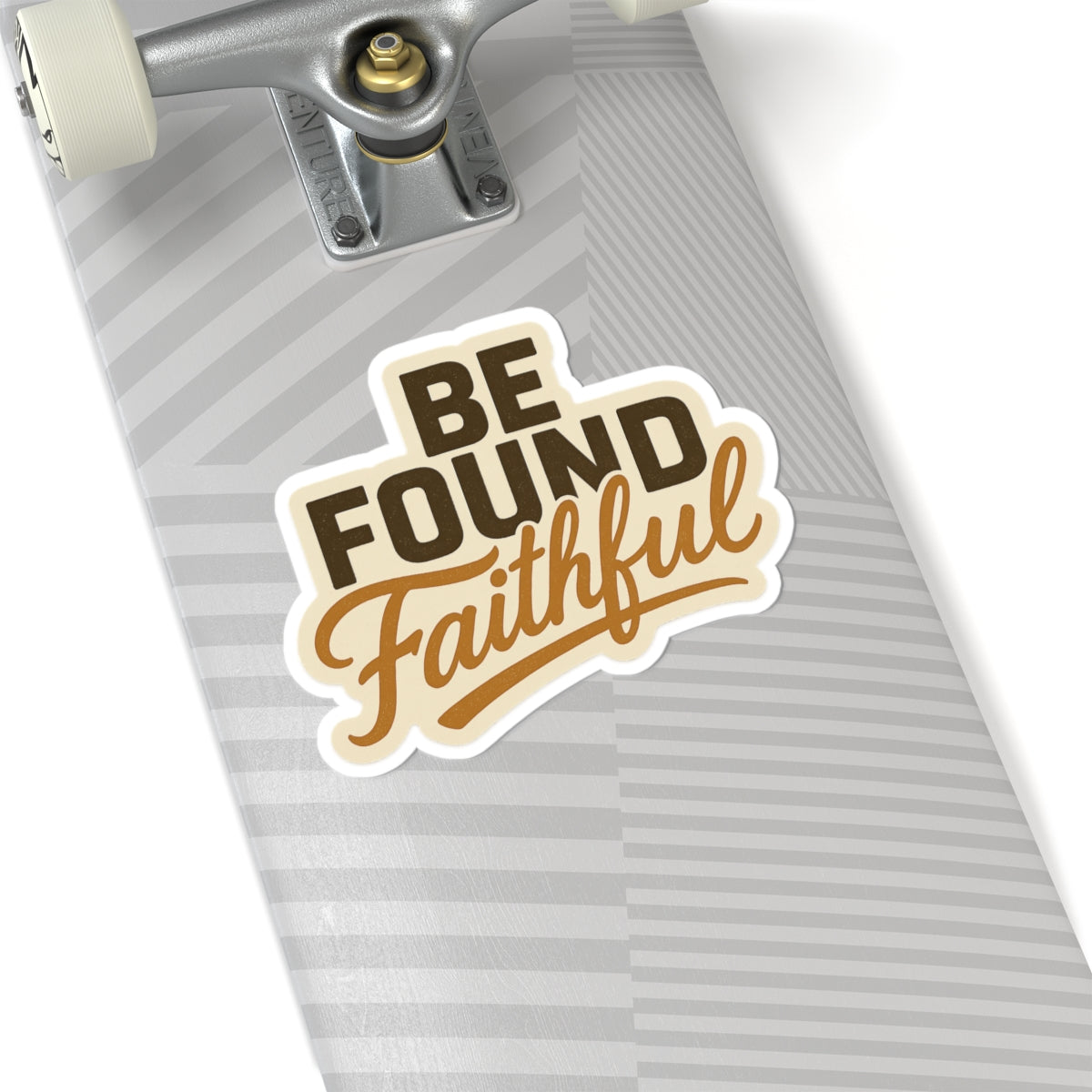 BE FOUND FAITHFUL 1 Corinthians 4:2 STICKER -MULTIPLE SIZES