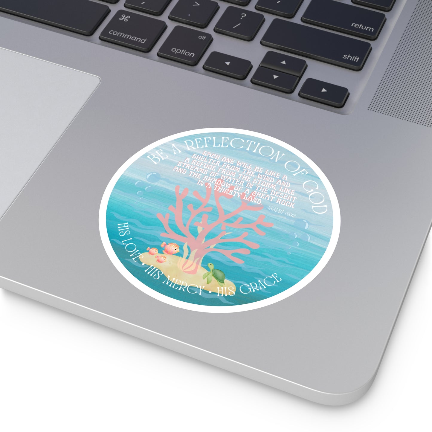BE A REFLECTION OF GOD Isaiah 32:2 STICKER - MULTIPLE SIZES