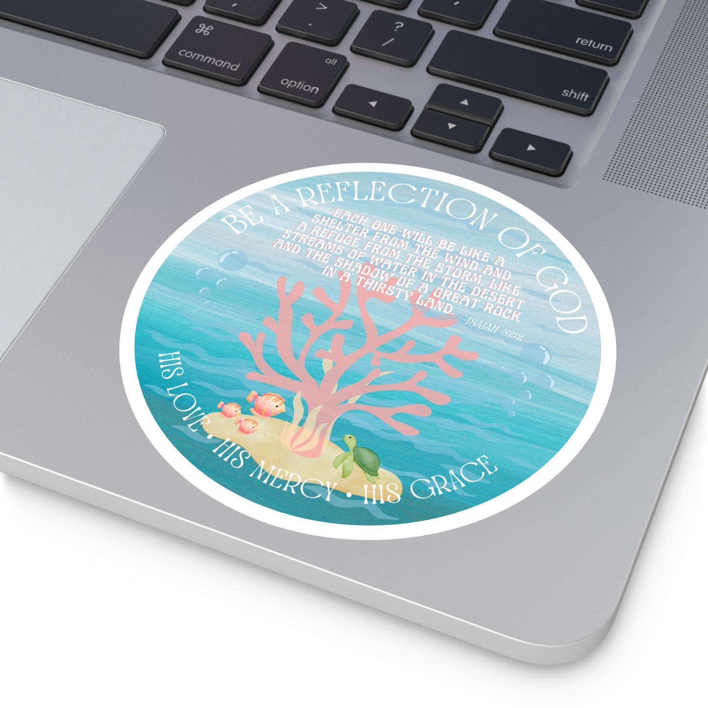 BE A REFLECTION OF GOD Isaiah 32:2 STICKER - MULTIPLE SIZES