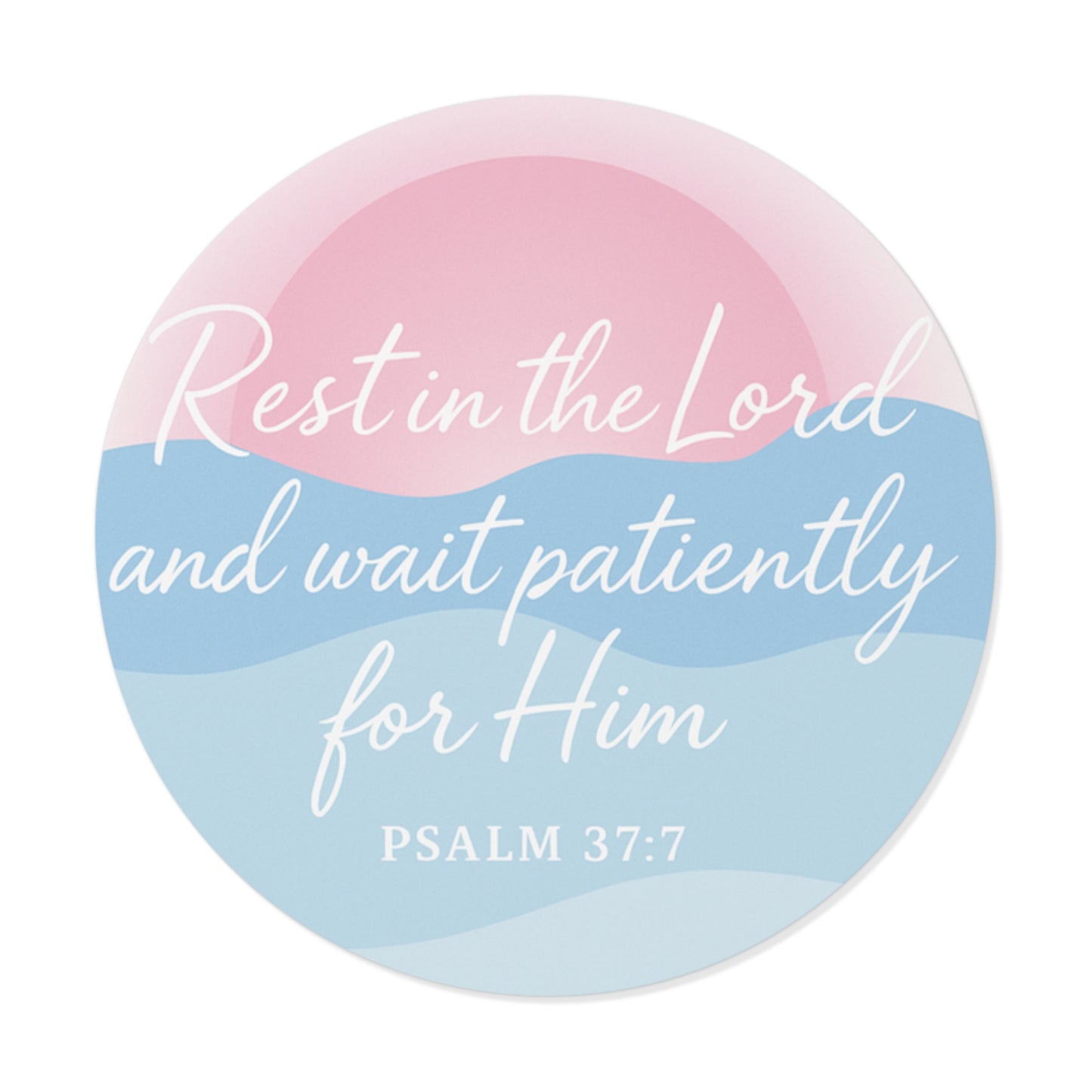REST IN THE LORD Psalm 37:7 INDOOR/OUTDOOR STICKER -MULTIPLE SIZES