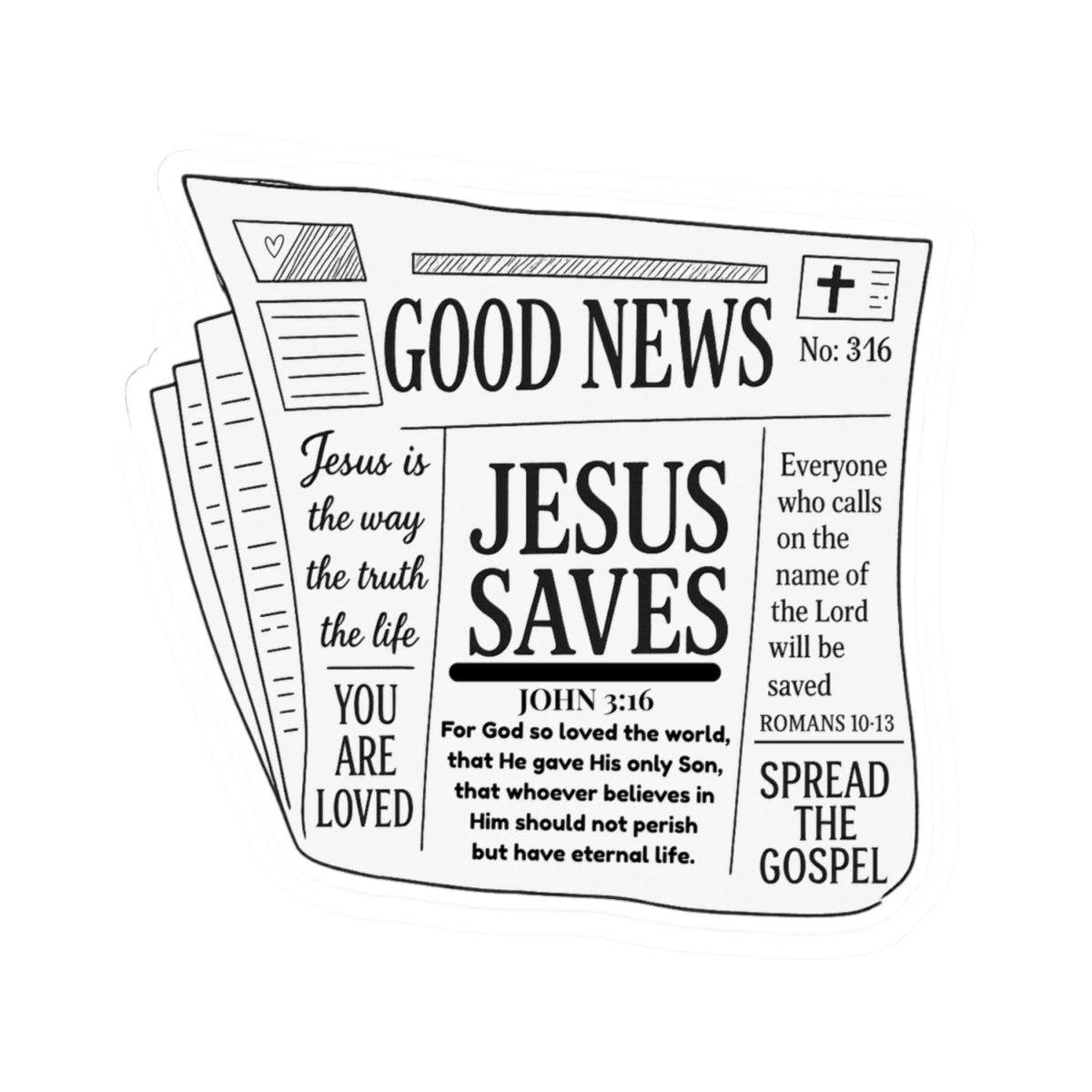GOOD NEWS John 3:17 Romans 10:13 STICKERS -MULTIPLE SIZES