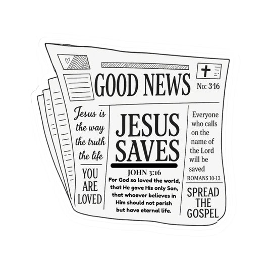 GOOD NEWS John 3:17 Romans 10:13 STICKERS -MULTIPLE SIZES